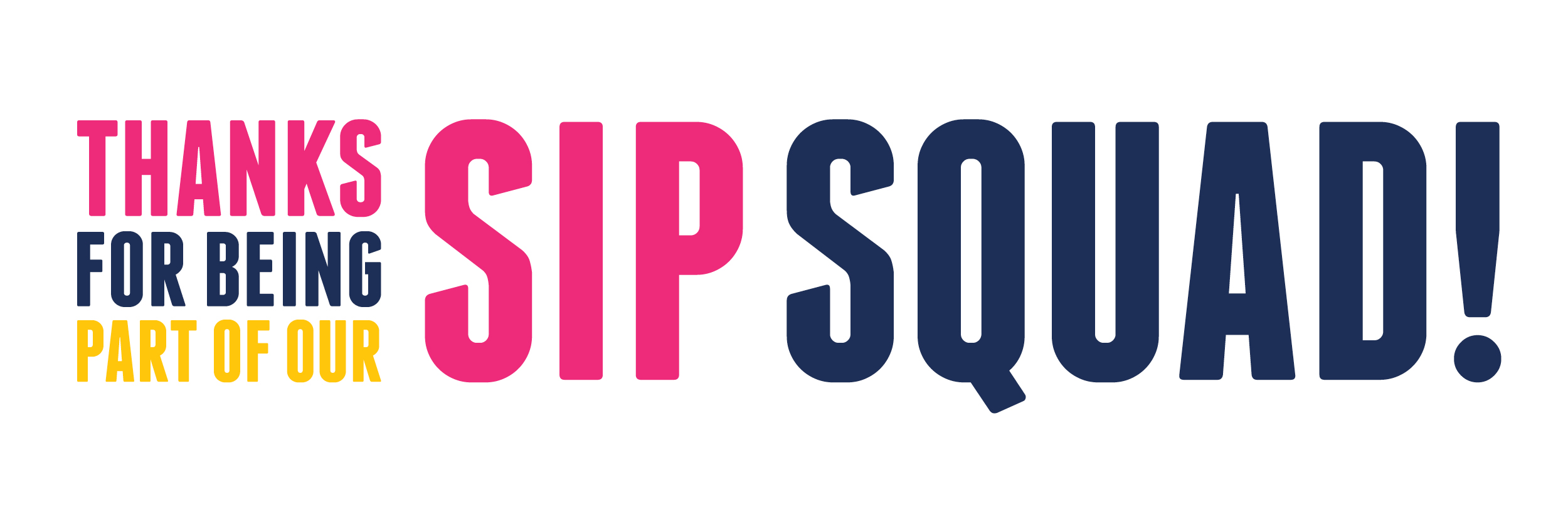 Thanks for being part of the SIP Squad Thanks For Being Part Of The Sip Squad